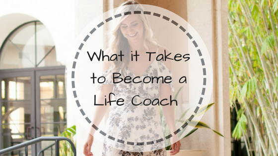 What it Takes to Become a Life Coach