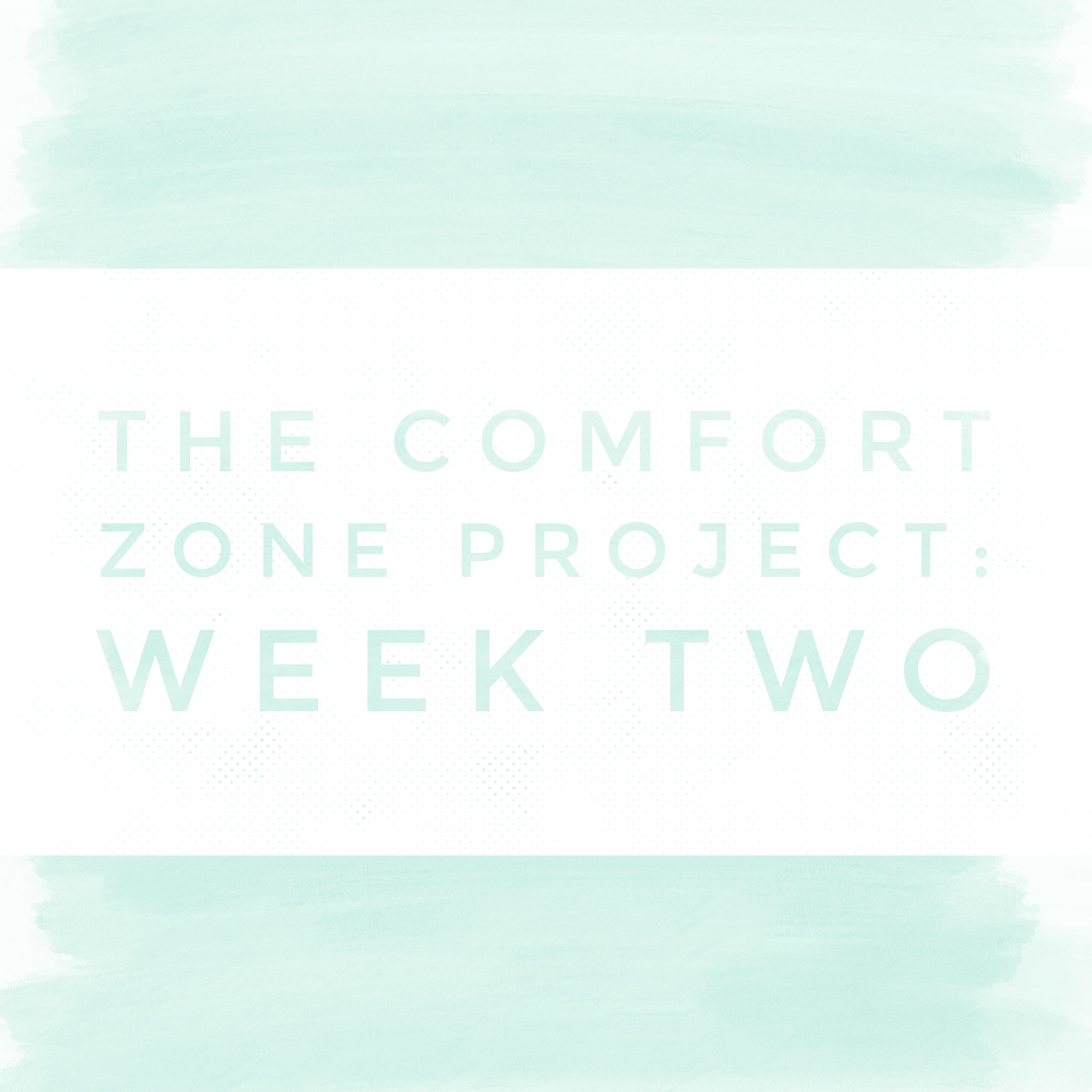 Week Two: The Comfort Zone Project
