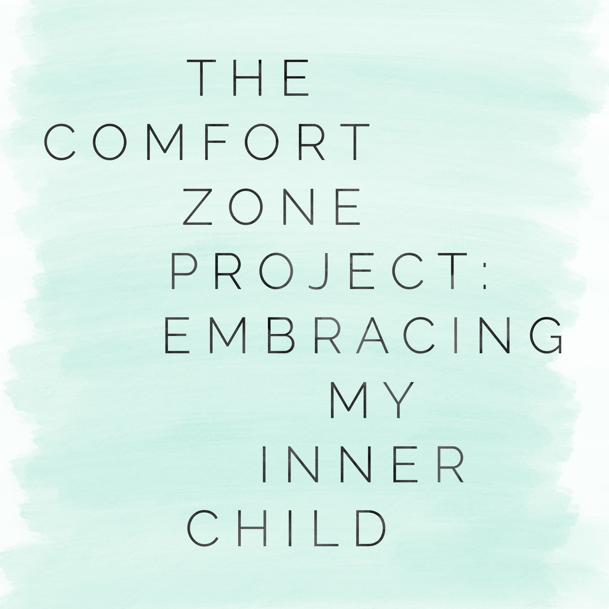 The Comfort Zone Project: Embracing my Inner Child