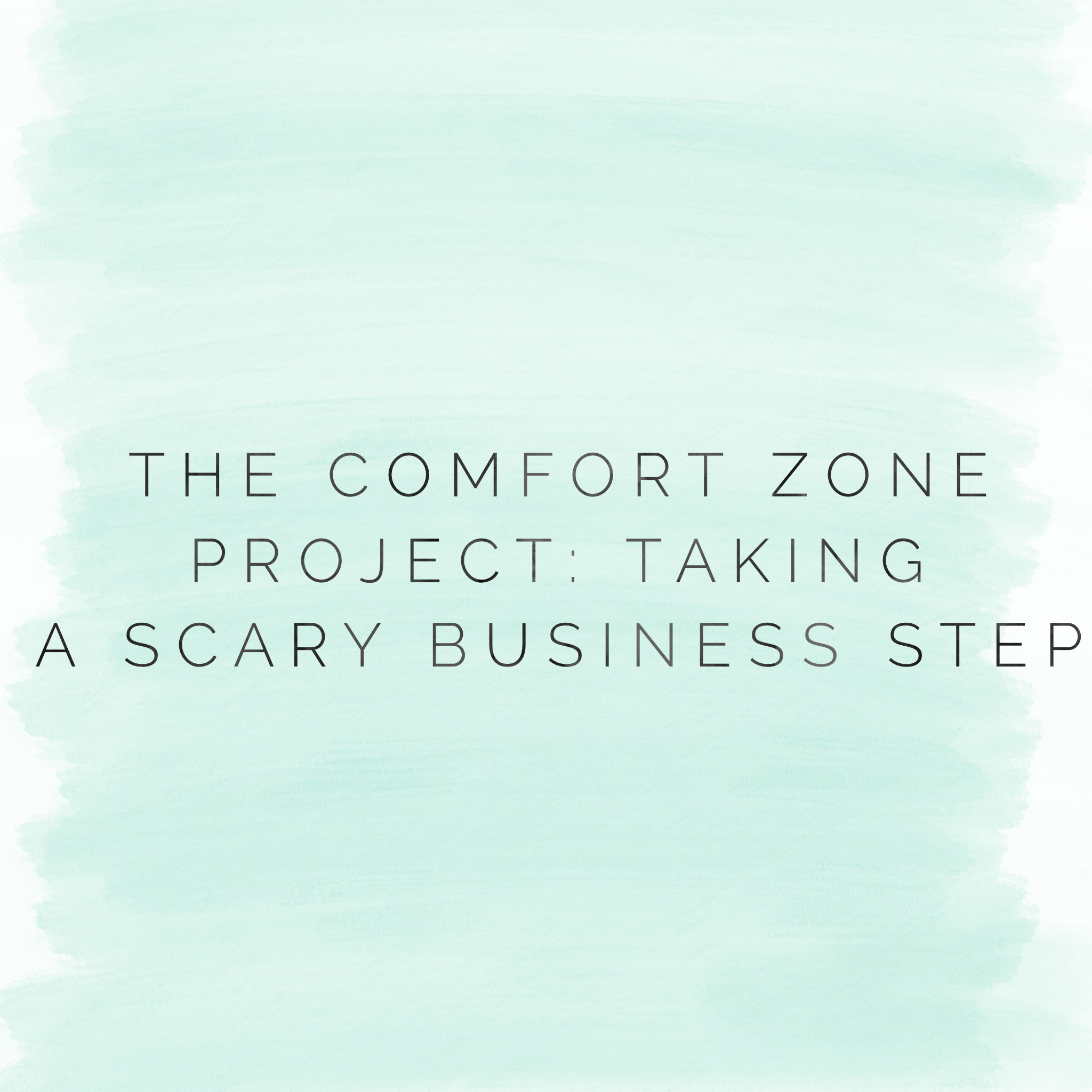 The Comfort Zone Project: Taking a Scary Business Step