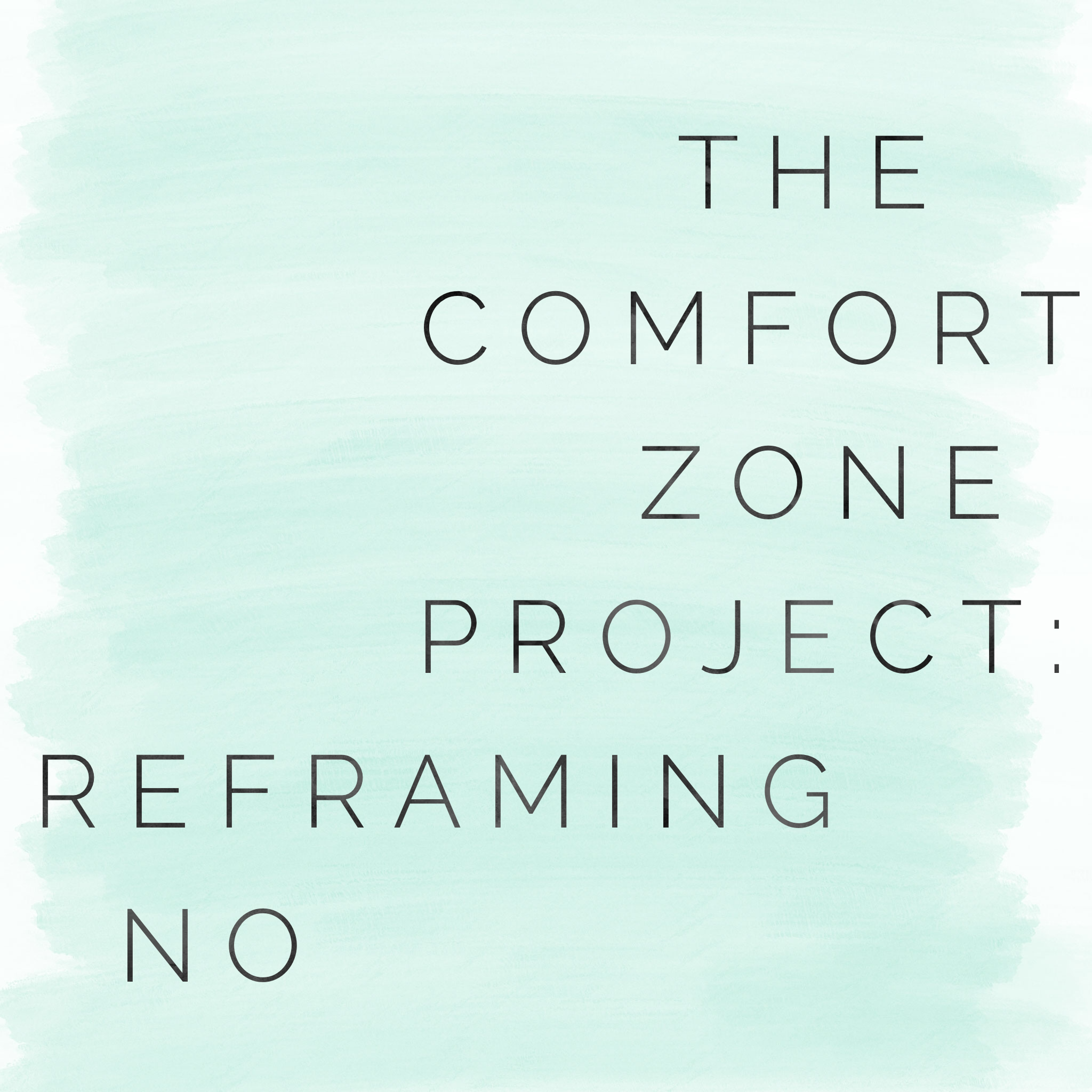 The Comfort Zone Project: Reframing No