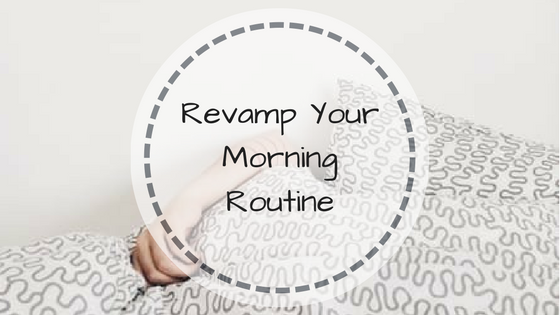Revamp Your Morning Routine