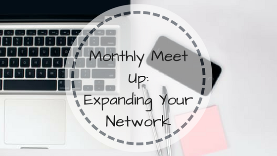 Top Tips From My Monthly Meet-up: Expanding Your Network