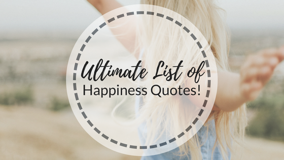 Ultimate List of Quotes for Happiness