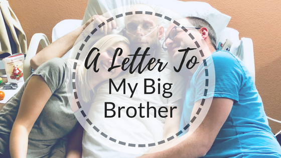 A Letter To My Big Brother
