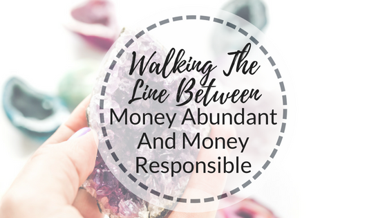 Walking The Line Between Money Abundant And Money Responsible