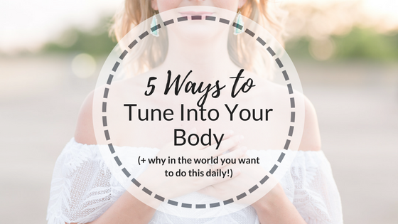 5 Ways to Tune Into Your Body