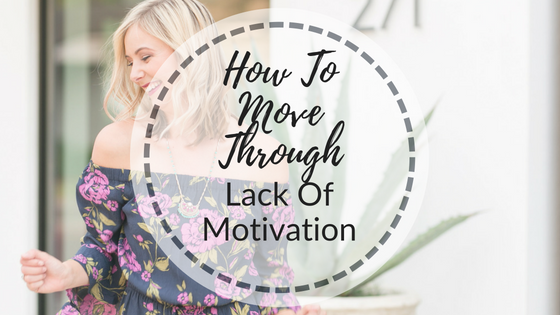 How To Move Through Lack Of Motivation