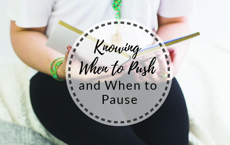 Knowing When To Push And When To Pause