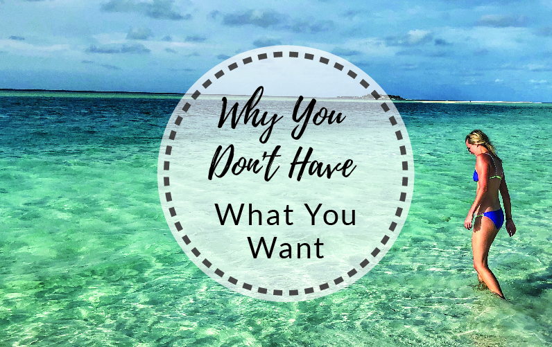 Why You Don’t Have What You Want