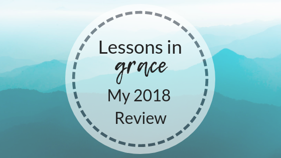 Lessons in Grace: My 2018 Review