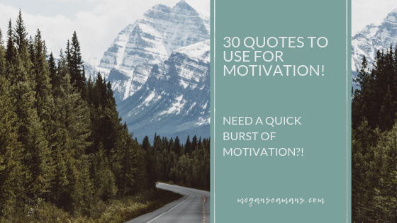 30 Quotes To Use For Motivation!