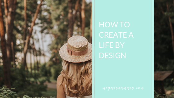 How To Create A Life By Design